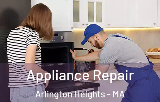  Appliance Repair Arlington Heights - MA