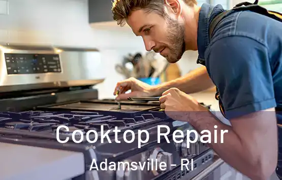 Cooktop Repair Adamsville - RI