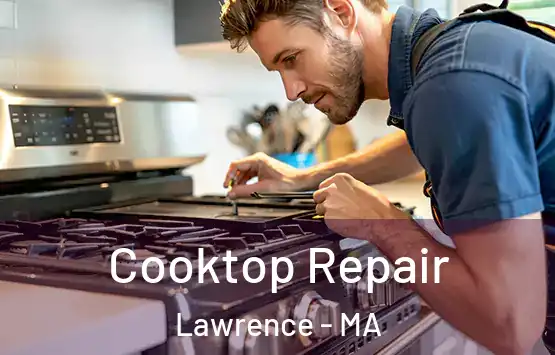  Cooktop Repair Lawrence - MA