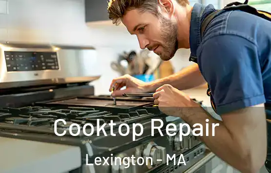  Cooktop Repair Lexington - MA