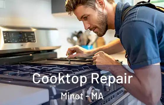  Cooktop Repair Minot - MA