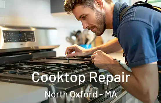  Cooktop Repair North Oxford - MA
