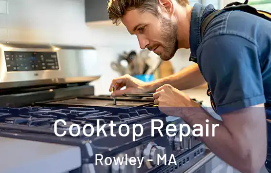  Cooktop Repair Rowley - MA