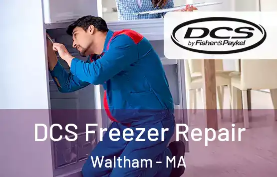  DCS Freezer Repair Waltham - MA