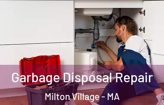  Garbage Disposal Repair Milton Village - MA