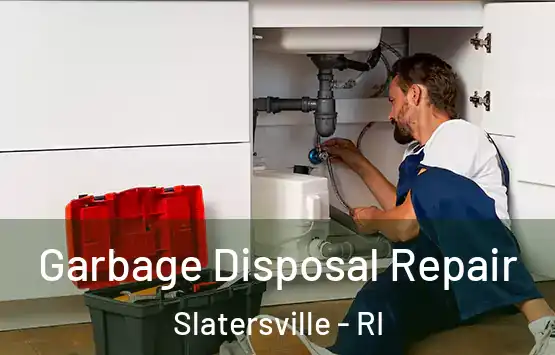  Garbage Disposal Repair Slatersville - RI