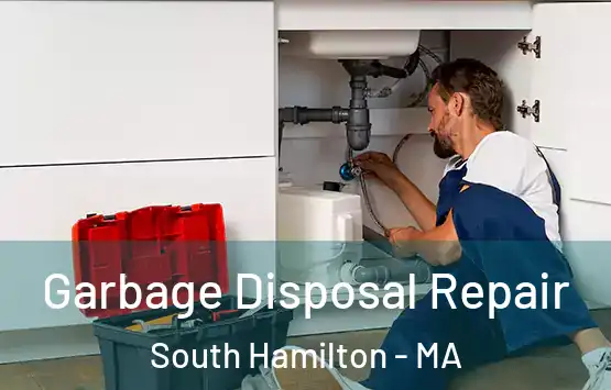  Garbage Disposal Repair South Hamilton - MA
