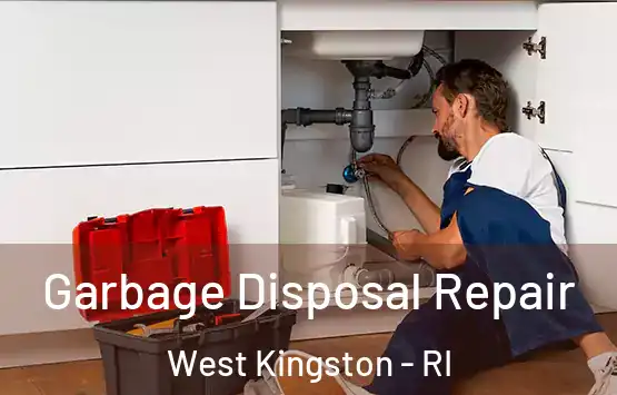  Garbage Disposal Repair West Kingston - RI