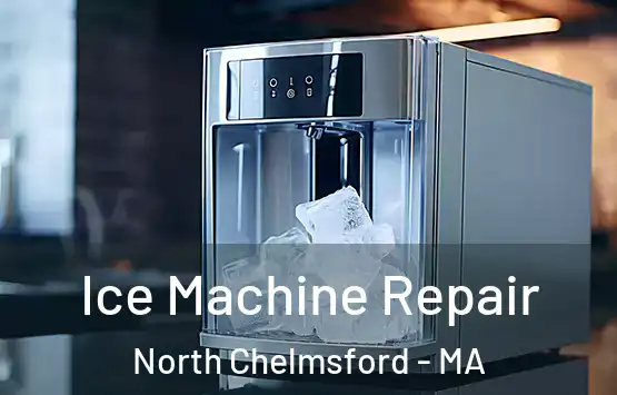  Ice Machine Repair North Chelmsford - MA
