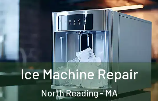  Ice Machine Repair North Reading - MA