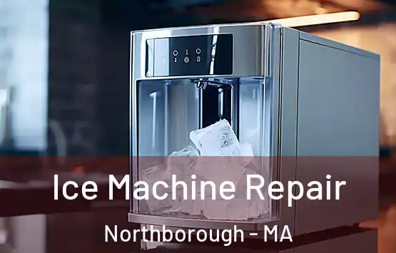  Ice Machine Repair Northborough - MA