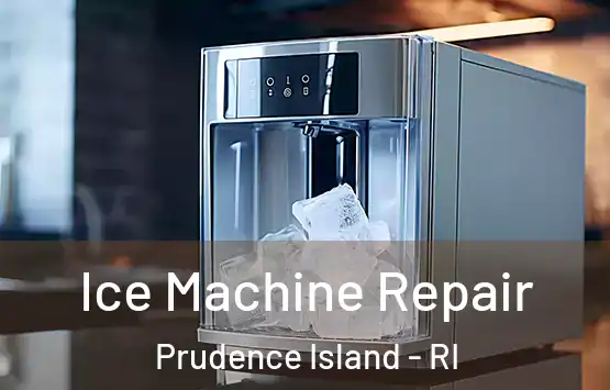  Ice Machine Repair Prudence Island - RI