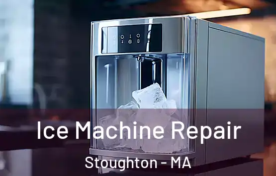  Ice Machine Repair Stoughton - MA