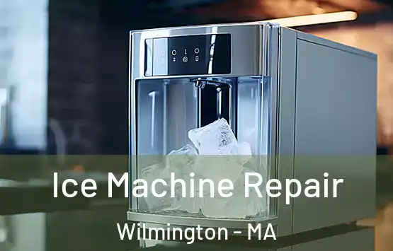  Ice Machine Repair Wilmington - MA