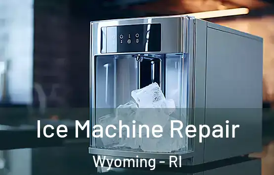  Ice Machine Repair Wyoming - RI
