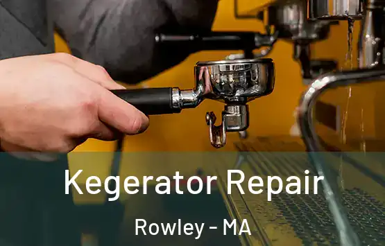  Kegerator Repair Rowley - MA