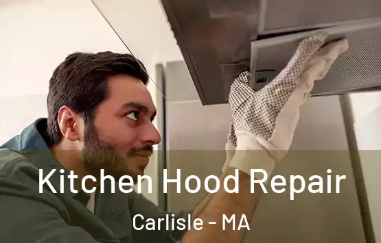  Kitchen Hood Repair Carlisle - MA