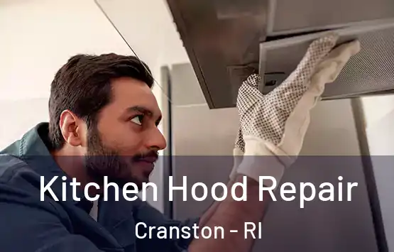  Kitchen Hood Repair Cranston - RI