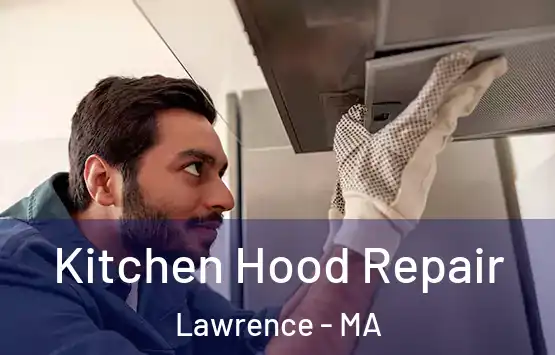  Kitchen Hood Repair Lawrence - MA