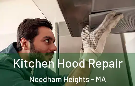  Kitchen Hood Repair Needham Heights - MA