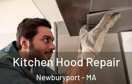  Kitchen Hood Repair Newburyport - MA