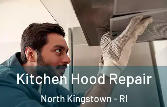  Kitchen Hood Repair North Kingstown - RI