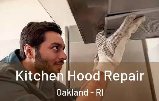  Kitchen Hood Repair Oakland - RI