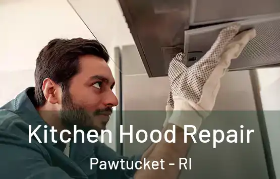 Kitchen Hood Repair Pawtucket - RI