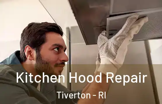  Kitchen Hood Repair Tiverton - RI