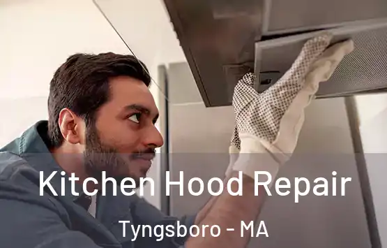  Kitchen Hood Repair Tyngsboro - MA