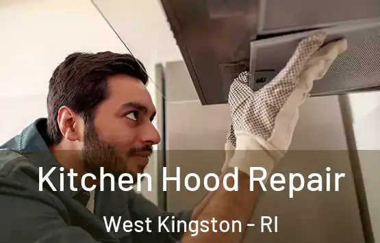  Kitchen Hood Repair West Kingston - RI