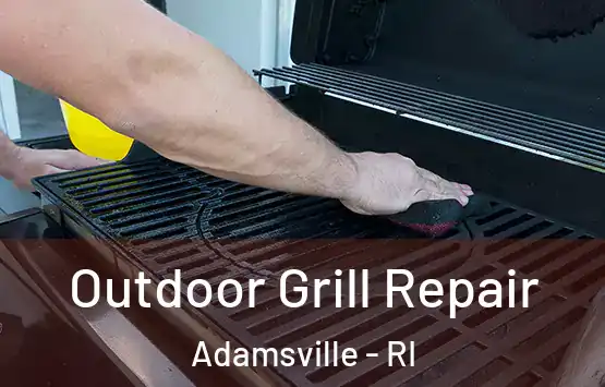 Outdoor Grill Repair Adamsville - RI