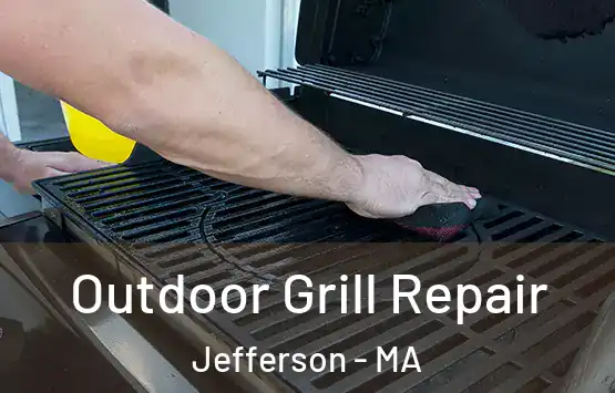 Outdoor Grill Repair Jefferson - MA
