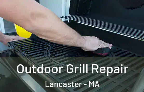  Outdoor Grill Repair Lancaster - MA
