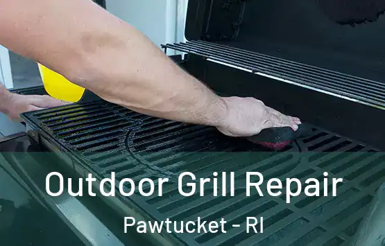  Outdoor Grill Repair Pawtucket - RI
