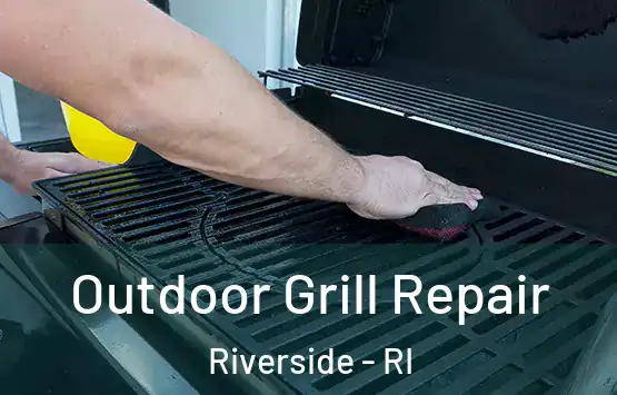 Outdoor Grill Repair Riverside - RI