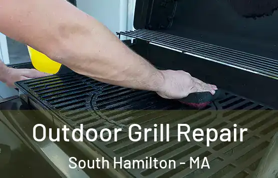  Outdoor Grill Repair South Hamilton - MA