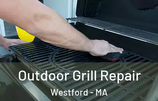  Outdoor Grill Repair Westford - MA