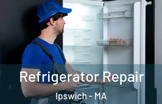  Refrigerator Repair Ipswich - MA