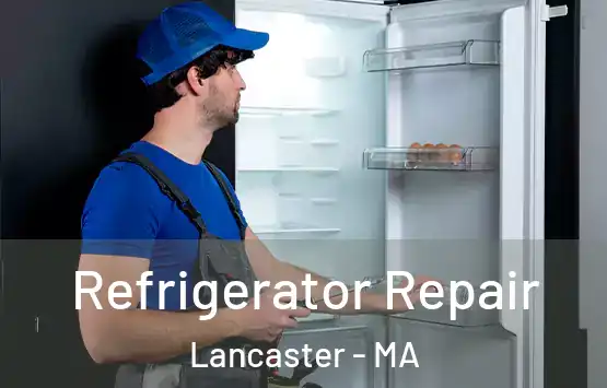  Refrigerator Repair Lancaster - MA