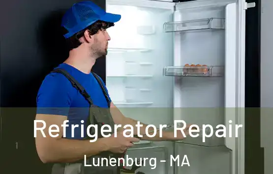  Refrigerator Repair Lunenburg - MA
