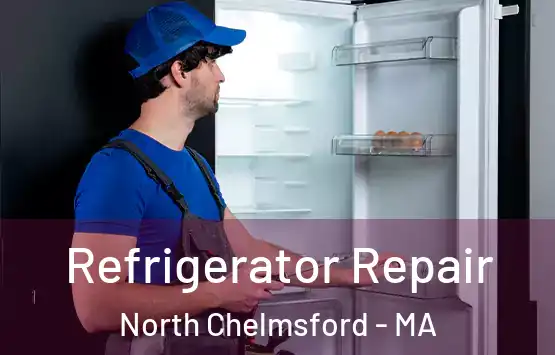  Refrigerator Repair North Chelmsford - MA