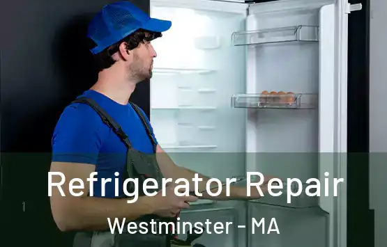  Refrigerator Repair Westminster - MA