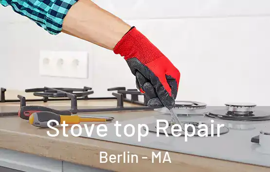  Stove top Repair Berlin - MA