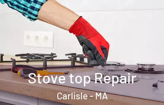  Stove top Repair Carlisle - MA