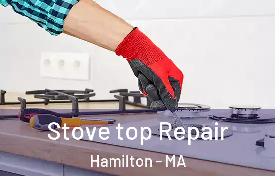  Stove top Repair Hamilton - MA