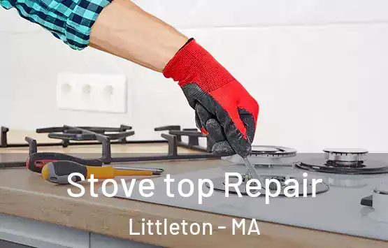  Stove top Repair Littleton - MA