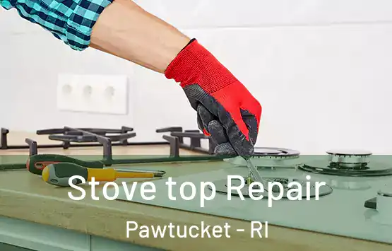 Stove top Repair Pawtucket - RI