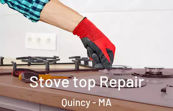  Stove top Repair Quincy - MA