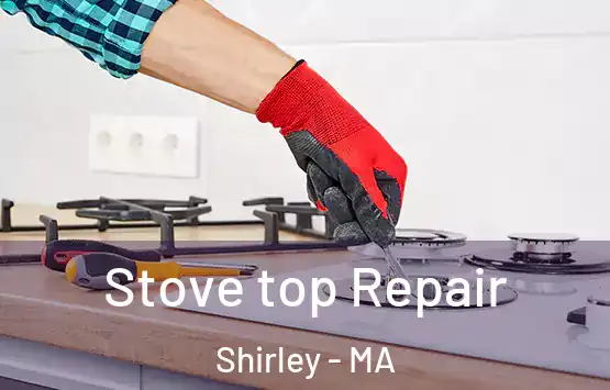  Stove top Repair Shirley - MA